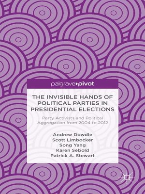 cover image of The Invisible Hands of Political Parties in Presidential Elections